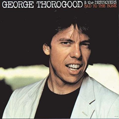LP Thorogood, George - Bad To The Bone
